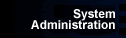 System Administration